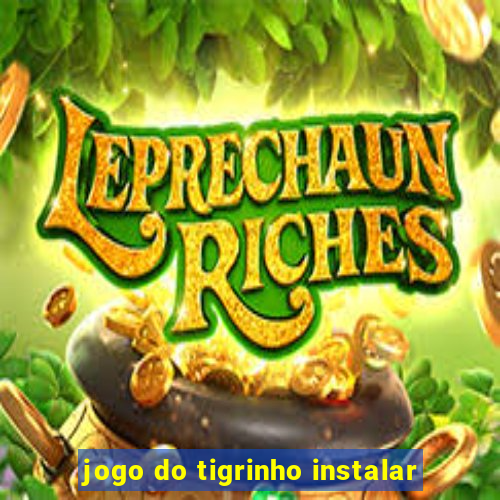 jogo do tigrinho instalar